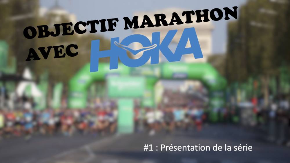 objectif marathon avec hoka 1 presentation de la serie