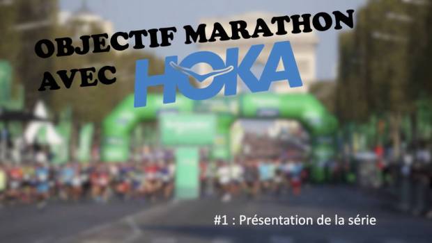 objectif marathon avec hoka 1 presentation de la serie