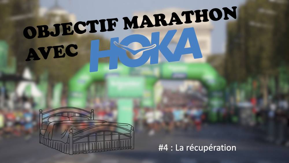objectif marathon avec hoka 4 la recuperation sur marathon