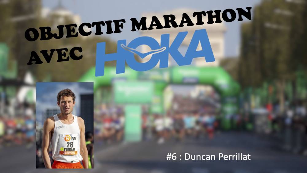 objectif marathon avec hoka 6 duncan perillat athlete dexception