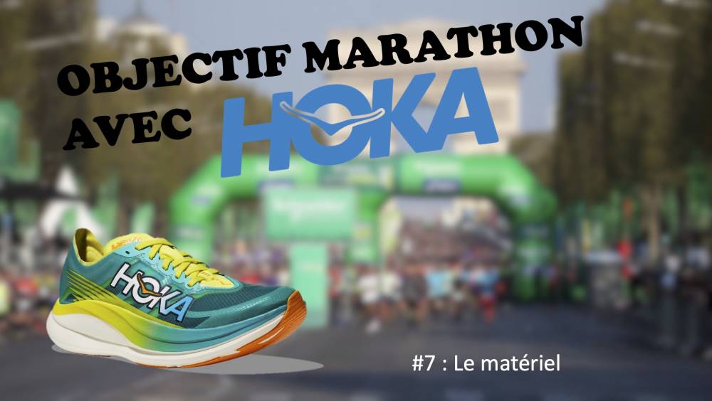 objectif marathon avec hoka 7 le materiel sur marathon